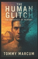 The Human Glitch: The Architect of Memory B0FNWN919S Book Cover