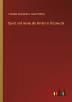 Spiele und Reime der Kinder in Österreich 3368486527 Book Cover