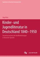Kinder- Und Jugendliteratur in Deutschland 1840-1950: Band I: A-F 3476007022 Book Cover
