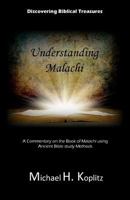 Digging Biblical Treasures: Understanding Malachi: A Commentary on the Book of Malachi using Ancient Bible Study Methods 1548072672 Book Cover