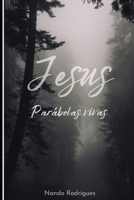 Jesus - Parábolas Vivas (Portuguese Edition) B0DTHL9KWH Book Cover