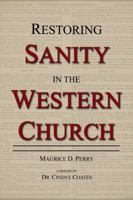 Restoring Sanity in the Western Church 0615982123 Book Cover