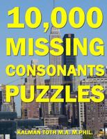 10,000 Missing Consonants Puzzles 1534704213 Book Cover
