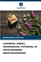 LAVENDER: ANBAU, VERWENDUNG, POTENZIAL IN VERSCHIEDENEN INDUSTRIEZWEIGEN 620633712X Book Cover
