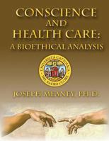 Conscience and Health Care: A Bioethical Analysis 1535206241 Book Cover