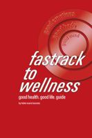 Fastrack to Wellness: Good Health. Good Life. Guide 0990859401 Book Cover