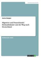 Migration und Frauenhandel. Herkunftsl�nder und der Weg nach Deutschland 3668133352 Book Cover