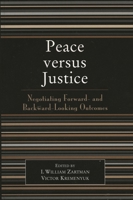 Peace versus Justice: Negotiating Forward- and Backward-Looking Outcomes 0742536297 Book Cover