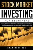 Stock Market Investing for Beginners: Mastery of The Market with Confidence and Discipline Strategies to Earn Passive Income, Grow your Wealth and ... Today. Day Trade for Living. 1914271238 Book Cover