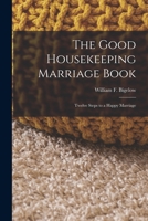 The Good Housekeeping Marriage Book: Twelve Steps to a Happy Marriage 1514280930 Book Cover