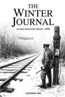 The Winter Journal: A Line Infantry Diary, 1895 B0GPMS4HQ6 Book Cover