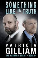 Something Like the Truth (The Hannaria Series, #4) 1470004518 Book Cover