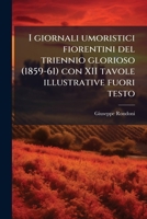 I Giornali Umoristici Fiorentini del Triennio Glorioso (1859-61) 1149412941 Book Cover