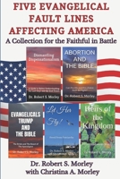 Five Evangelical Fault Lines Affecting America: A Collection for the Faithful in Battle B0FQ5HZLYD Book Cover