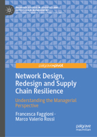 Network Design, Redesign and Supply Chain Resilience: Understanding the Managerial Perspective (Palgrave Studies in Logistics and Supply Chain Management) 3032032024 Book Cover