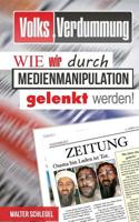 Volksverdummung: Wie wir durch Medienmanipulation gelenkt werden 1499213212 Book Cover