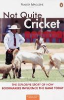 Not Quite Cricket: The Explosive Story of How Bookmakers Influence the Game Today 0143103229 Book Cover