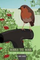 Robina the Robin: The Story of a Robin Redbreast 1511749911 Book Cover