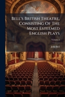 Bell's British Theatre, Consisting Of The Most Esteemed English Plays, Volume 2 1179478495 Book Cover