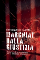 Marchiato dalla giustizia: Storia vera di un imprenditore che ha denunciato la Camorra (Italian Edition) B0GHZGZBQB Book Cover