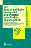 Das Deutsch-Polnische Grenzgebiet ALS Sonderfall Europaischer Regionalpolitik: Die Institutionelle Ausgestaltung Zur Forderung Grenzuberschreitender Kooperation Im Kontext Der Eu-Erweiterungsstrategie 3540679189 Book Cover