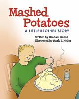 Mashed Potatoes: A Little Brother Story 1452893047 Book Cover