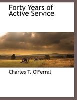 Forty Years of Active Service 1117905497 Book Cover