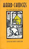 Hard Choices: An "Iowa Review" Reader 0877455368 Book Cover