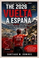 THE 2026 VUELTA A ESPAÑA: An Independent Guide to the Riders, Teams, Route, Mountains, Time Trials, Tactics, and Three-Week Battle for Red B0HH24R31Y Book Cover