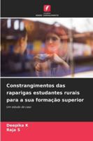 Constrangimentos das raparigas estudantes rurais para a sua formação superior: Um estudo de caso (Portuguese Edition) 6206822168 Book Cover