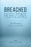 Breached Horizons: The Philosophy of Jean-Luc Marion 1786610914 Book Cover