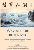 Waves of the Blue River : Survival and Triumph Through One of History's Greatest Crimes in China 197933160X Book Cover