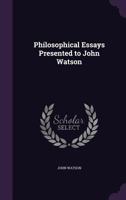 Philosophical Essays Presented to John Watson 1163107719 Book Cover