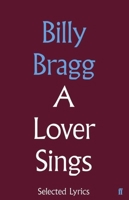 A Lover Sings: Selected Lyrics 0571328598 Book Cover