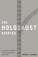 The Holocaust Averted: An Alternate History of American Jewry, 1938-1967 0813572371 Book Cover