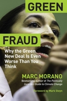 Green Fraud: Why the Green New Deal Is the Wrong Solution to the Wrong Problem 1684510856 Book Cover
