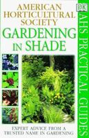 American Horticultural Society Practical Guides: Gardening In Shade 0789441543 Book Cover