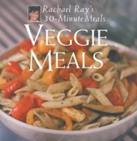 Veggie Meals: Rachael Ray's 30-Minute Meals 189110506X Book Cover