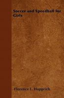 Soccer and Speedball for Girls 144652759X Book Cover