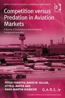 Competition Versus Predation in Aviation Markets: A Survey of Experience in North America, Europe And Australia (Ashgate Studies in Aviation Economics and Management) 0754641953 Book Cover