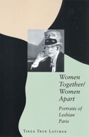 Women Together/Women Apart: Portraits of Lesbian Paris 0813535956 Book Cover