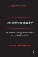 The Trinity and Theodicy: The Trinitarian Theology of von Balthasar and the Problem of Evil 1138268321 Book Cover