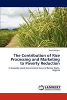 The Contribution of Rice Processing and Marketing to Poverty Reduction 3847306480 Book Cover