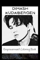 Empowerment Coloring Book: Dimash Kudaibergen Fantasy Illustrations B093RLBN3F Book Cover