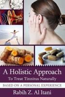 A Holistic Approach To Treat Tinnitus Naturally Based On A Personal Experience 198163195X Book Cover