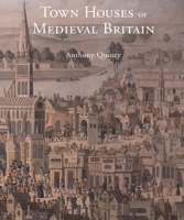 Town Houses of Medieval Britain (Paul Mellon Centre for Studies) 0300093853 Book Cover