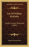 Life Of William McKinley: Soldier, Lawyer, Statesman 1345788835 Book Cover