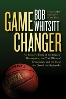 Game Changer: The Inside Story of the Sonics' Resurgence, the Trail Blazers' Turnaround, and the Deal That Saved the Seahawks 1959411268 Book Cover