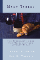 Many Tables: The Eucharist in the New Testament and Liturgy Today 1579105882 Book Cover