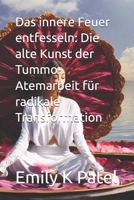 Das innere Feuer entfesseln: Die alte Kunst der Tummo-Atemarbeit für radikale Transformation (Breath Mastery Series) (German Edition) B0DRW33XN7 Book Cover